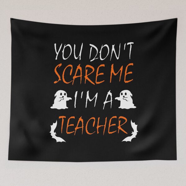Item preview, You Dont Scare Me Im A Teacher Funny Halloween Teaching Ghosts Bats designed and sold by chriswilson111.