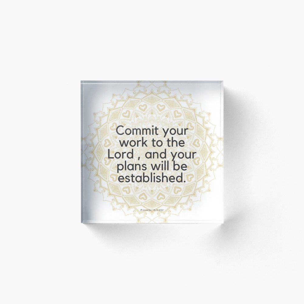 Commit your work to the Lord, and your plans will be established, Proverbs 16:3 Acrylic Block