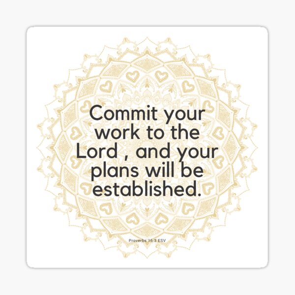 Commit your work to the Lord, and your plans will be established, Proverbs 16:3 Sticker