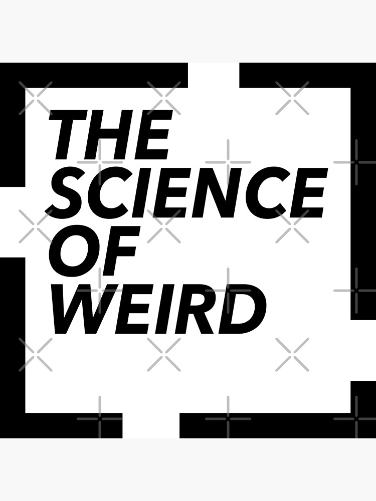 the-science-of-weird-poster-for-sale-by-robodynamite-redbubble