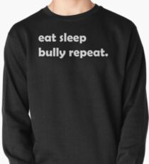 EAT SLEEP BULLY REPEAT edgelord meme politically incorrect t-shirt Pullover