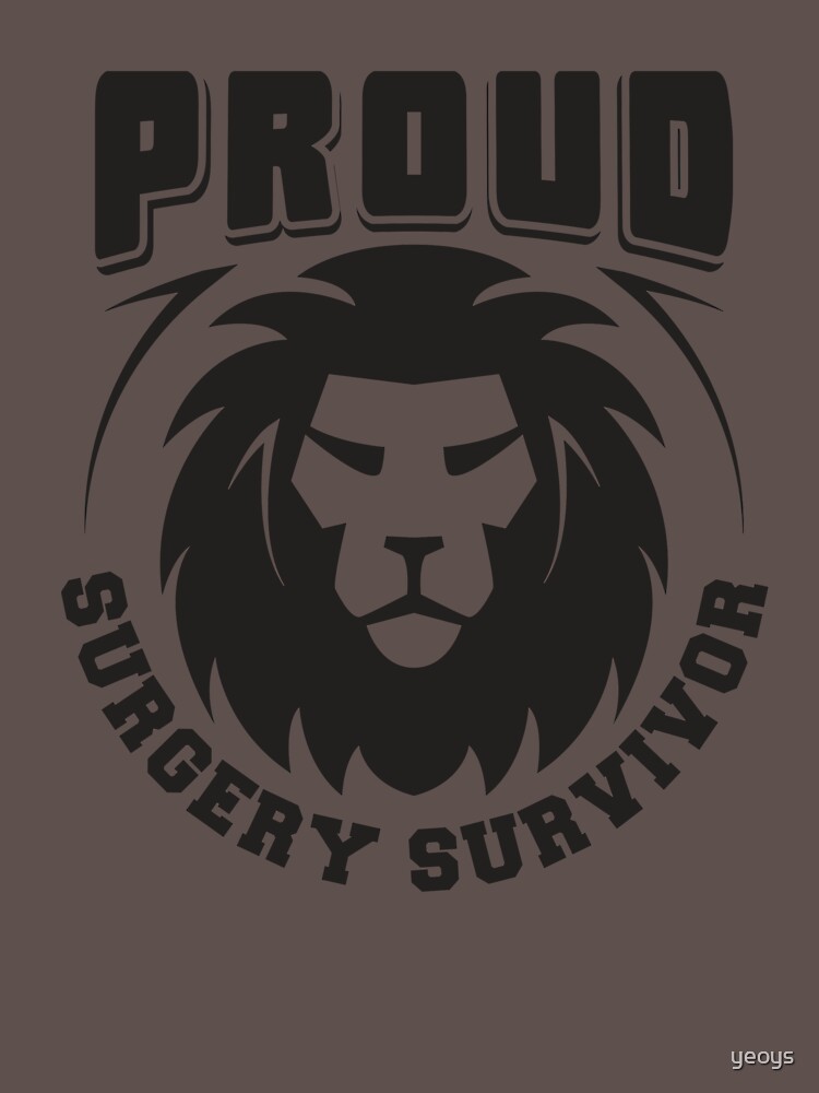 Proud Surgery Survivor - Recovery Quotes Gift by yeoys
