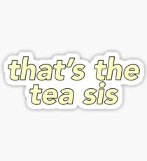 That’s the Tea Sis yellow Sticker