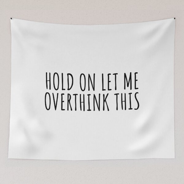 Item preview, Hold on let me overthink this designed and sold by bainermarket.