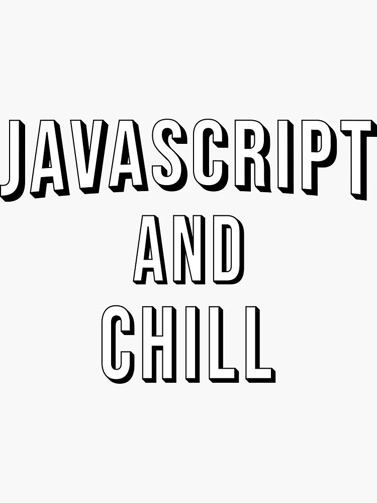 JavaScript And Chill by techtrade