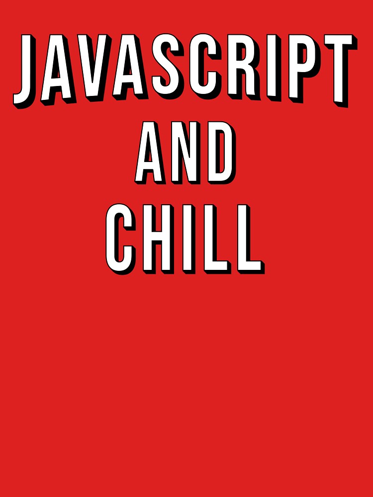JavaScript And Chill by techtrade