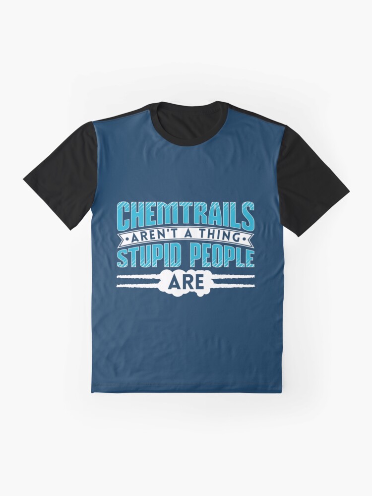 Thumbnail 4 von 5, Grafik T-Shirt, Chemtrails Aren't A Thing Stupid People Are - Funny Aviation Quotes Gift designt und verkauft von yeoys.