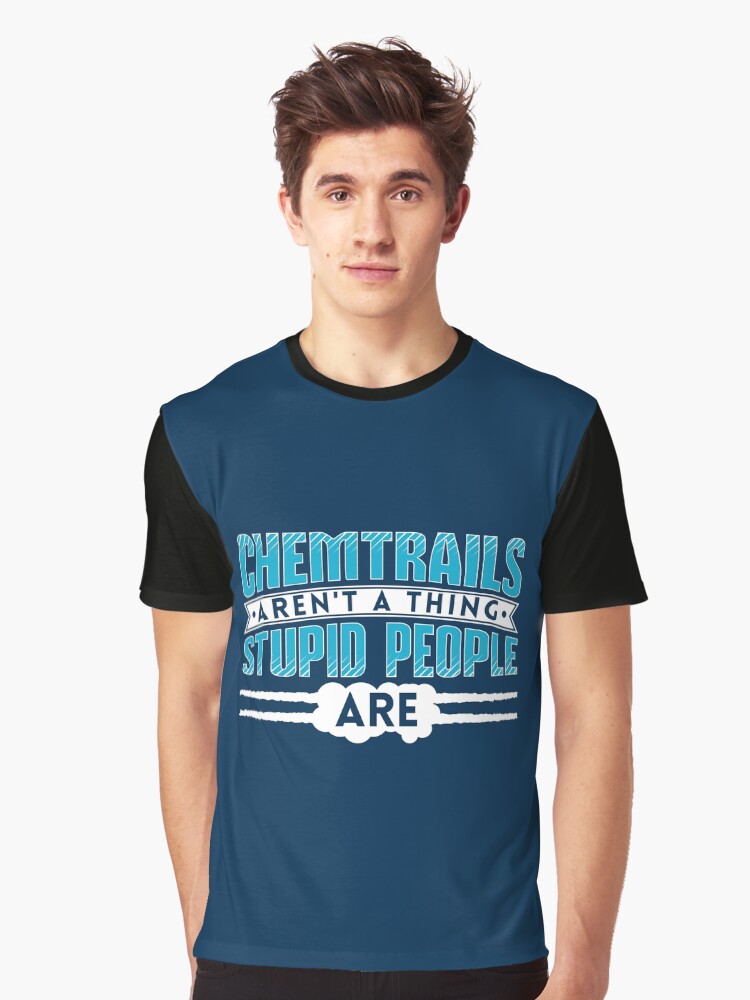 Thumbnail 1 von 5, Grafik T-Shirt, Chemtrails Aren't A Thing Stupid People Are - Funny Aviation Quotes Gift designt und verkauft von yeoys.