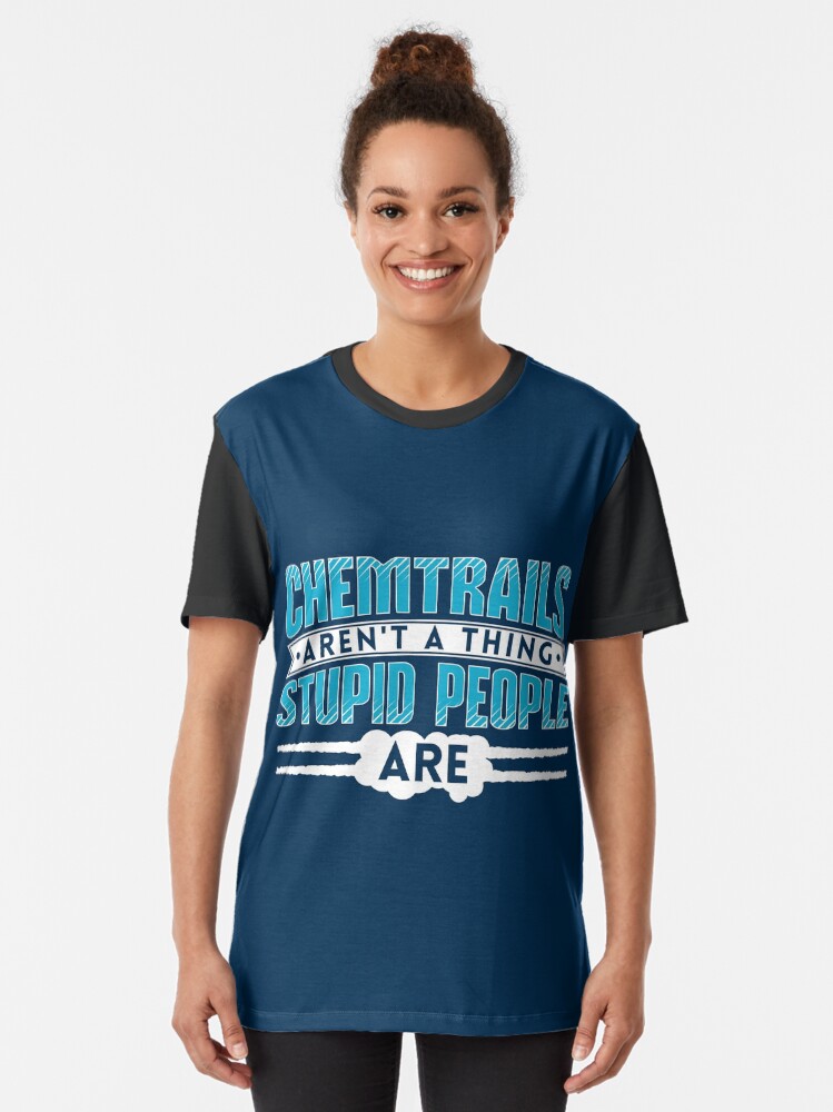 Thumbnail 2 von 5, Grafik T-Shirt, Chemtrails Aren't A Thing Stupid People Are - Funny Aviation Quotes Gift designt und verkauft von yeoys.