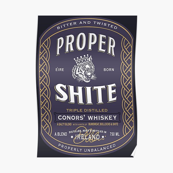 Proper Shite Whiskey Poster