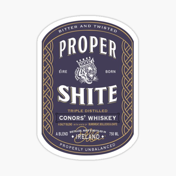 Proper Shite Whiskey Sticker