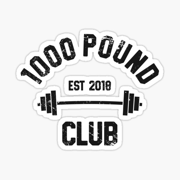 1000 pound club stickers redbubble redbubble