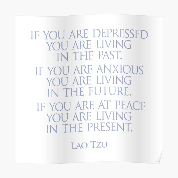Lao Tzu - Living in the present Poster