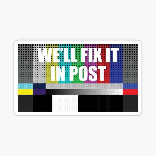 Cinematographer, Filmmaker, Film Crew Design - We'll Fix it in Post Sticker