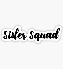 sister squad Sticker