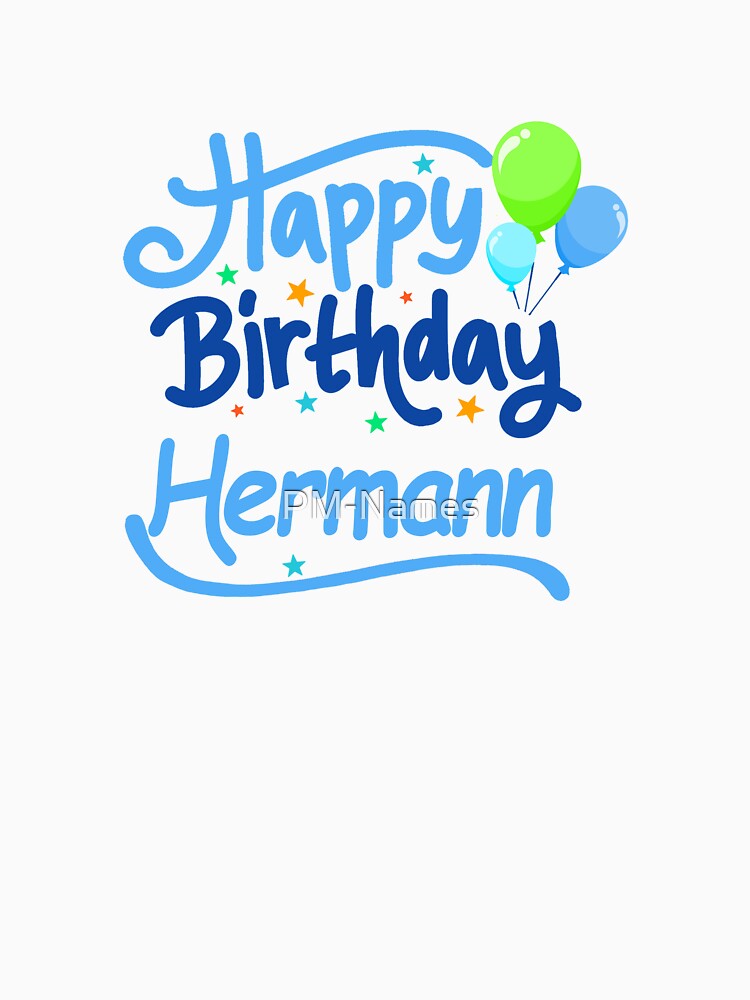 "Happy Birthday Hermann" Tshirt by PMNames Redbubble