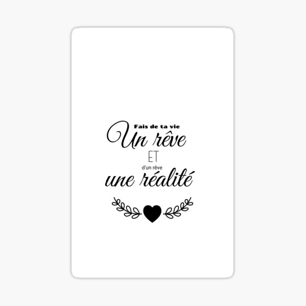 Stickers Sur Le Theme Citation Quote Reve R C3 ve Dream R C3 alit C3 Reality Life Vie Fleurs V C3 g C3 tal Coeur Heart Redbubble