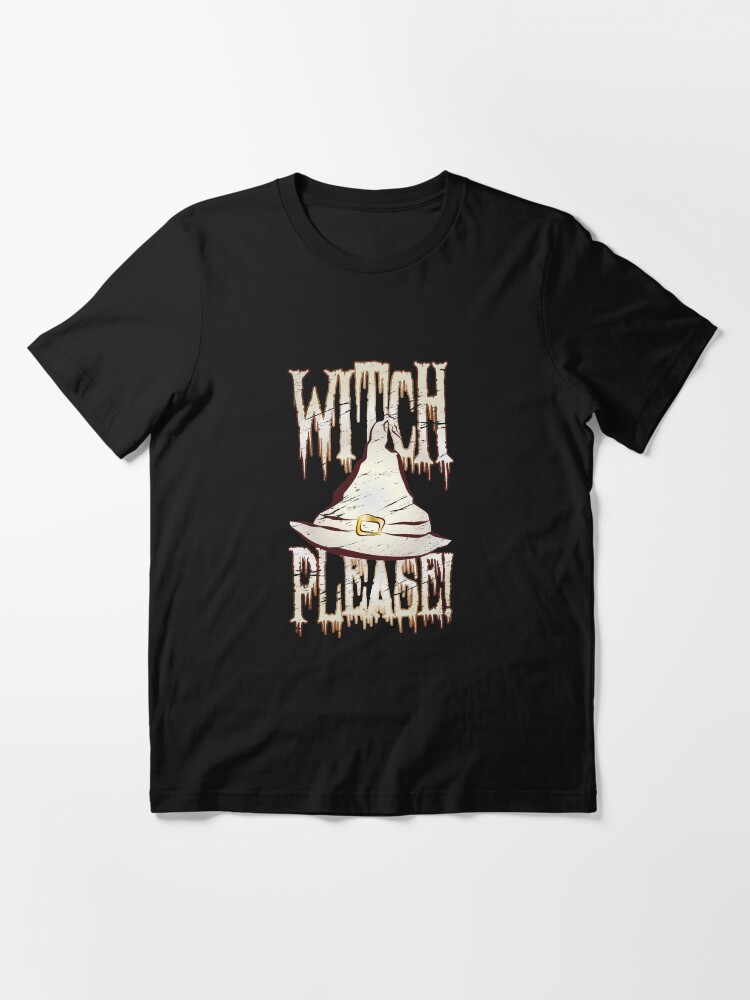 Alternative Ansicht von Witch Please Halloween Pun - Funny Halloween Gift Essential T-Shirt