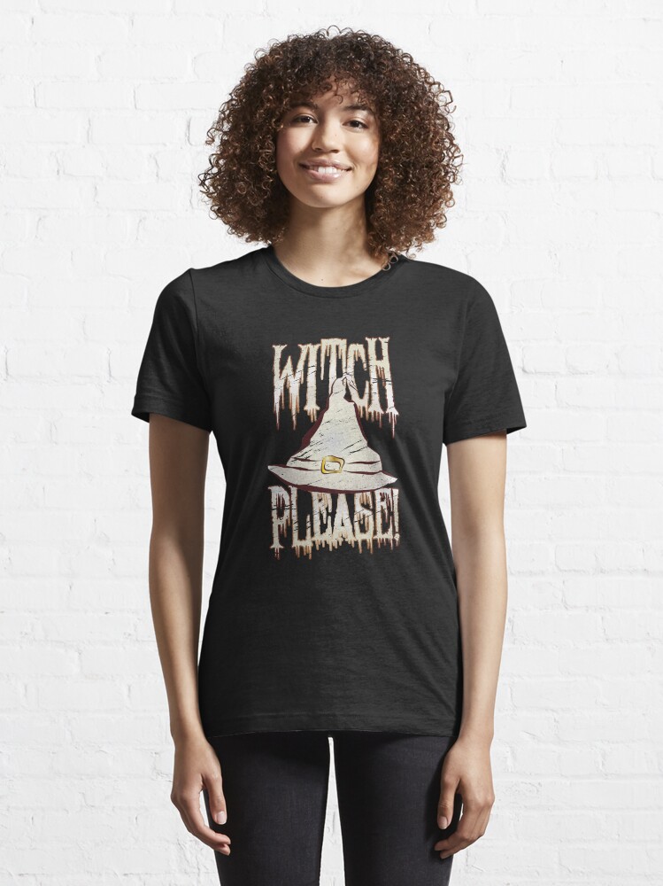 Alternative Ansicht von Witch Please Halloween Pun - Funny Halloween Gift Essential T-Shirt