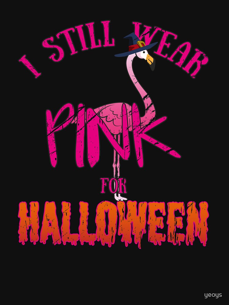 I Still Wear Pink For Halloween Flamingo - Scary Halloween Gift von yeoys