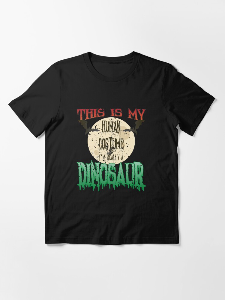Alternative Ansicht von This Is My Human Costume I'm Really A Dinosaur - Funny Halloween Gift Essential T-Shirt