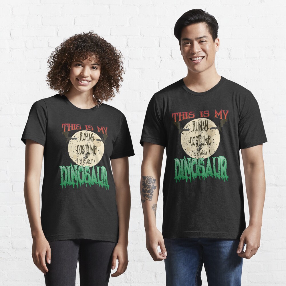 This Is My Human Costume I'm Really A Dinosaur - Funny Halloween Gift Essential T-Shirt