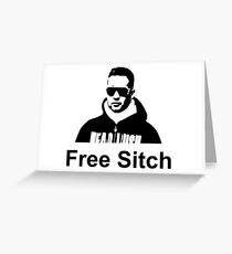 Free Sitch! Greeting Card