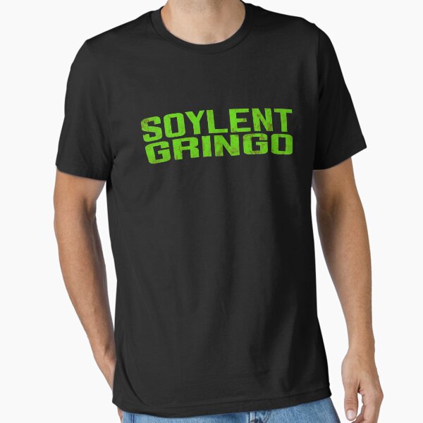 Artikel-Vorschau von Soylent Gringo, designt und verkauft von jcharlesw.