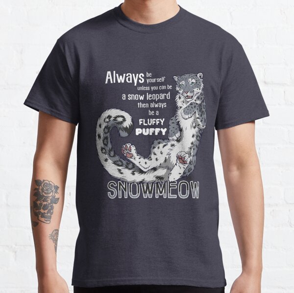 Always be snow leopard Classic T-Shirt