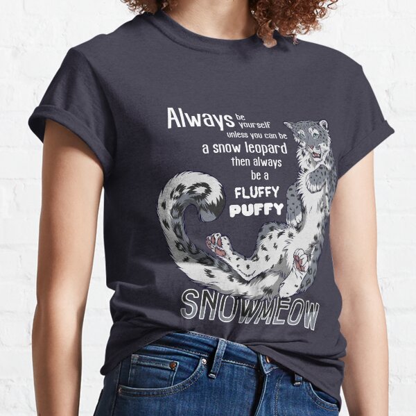 Sei immer Schneeleopard (weiße schirft für dunkle Hintergründe) Classic T-Shirt