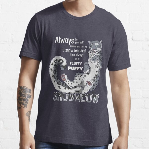 "Always be snow leopard" T-shirt for Sale by EosFoxx | Redbubble | snow