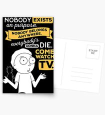 Nobody exists on purpose, nobody belongs anywhere, everybody's gonna die, come watch tv Postcards