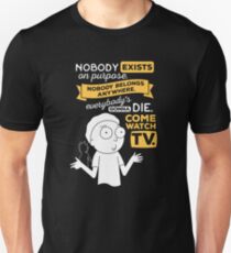 Nobody exists on purpose, nobody belongs anywhere, everybody's gonna die, come watch tv Slim Fit T-Shirt