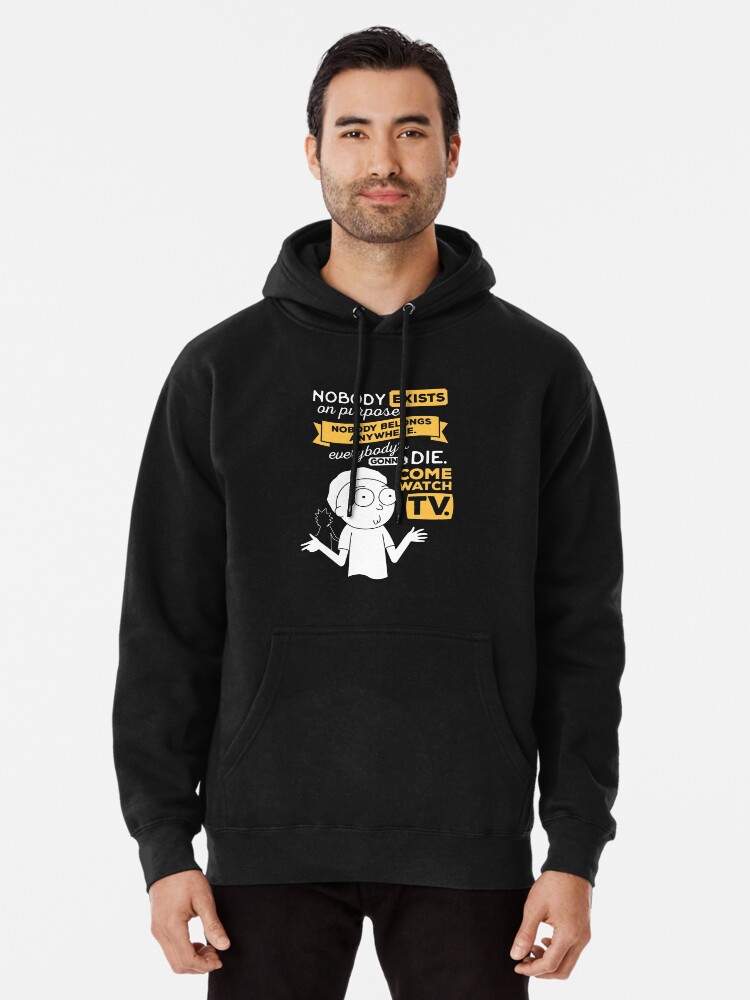 Alternate view of Nobody exists on purpose, nobody belongs anywhere, everybody's gonna die, come watch tv Pullover Hoodie