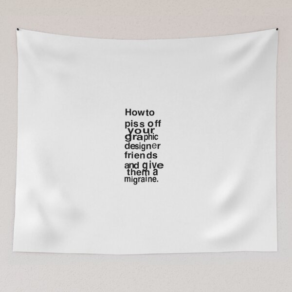 Item preview, How to piss off your graphic designer friends and give them a migraine designed and sold by ChunkaMunka.