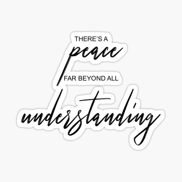 there-s-a-peace-far-beyond-all-understanding-sticker-by-floridian00