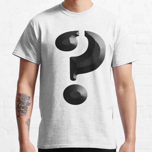 WHAT THE ?, What? Question Mark? Riddle, What the Heck! Who, What, When, Where, Why? Classic T-Shirt