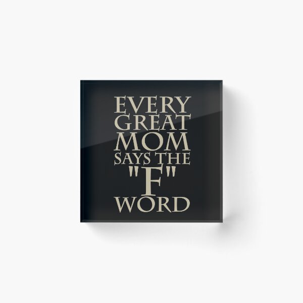 Item preview, Every Great Mom Says The F Word designed and sold by overstyle.
