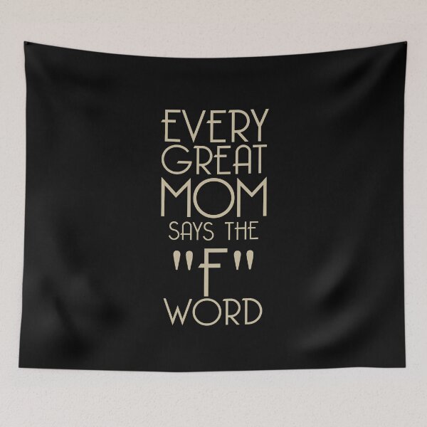 Item preview, Every Great Mom Says The F Word designed and sold by overstyle.