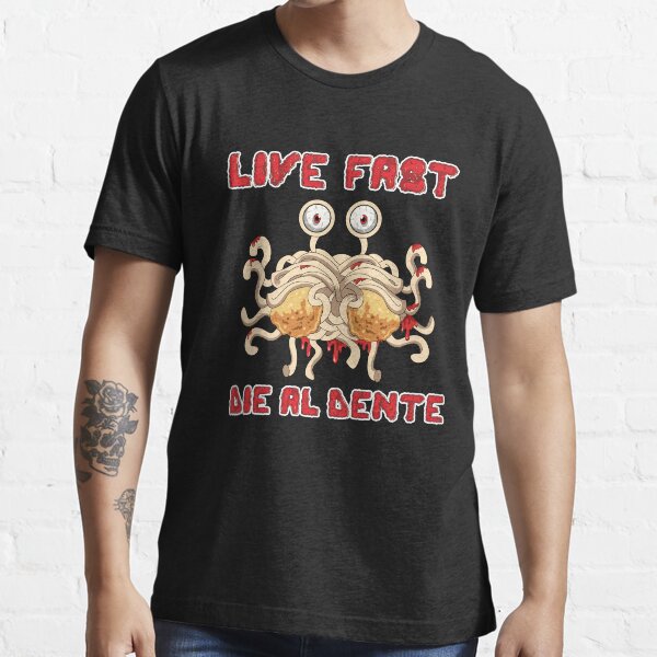 Flying Spaghetti Monster Live Fast Die Al Dente Atheist Pastafarian Anti Religion Essential T-Shirt