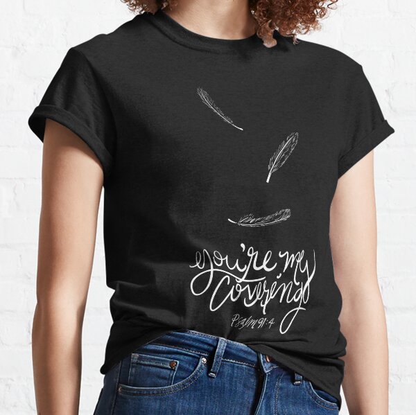 Under Your Wings / You're My Covering / Lauren Daigle, Psalm 91:4 Classic T-Shirt