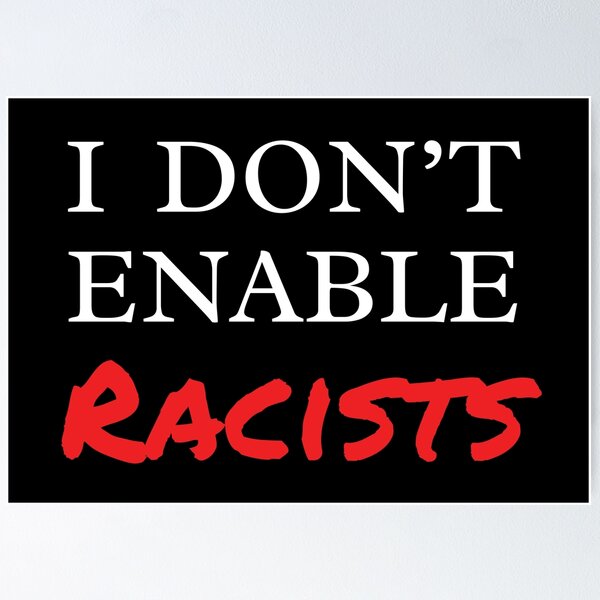 Item preview, I Don't Enable Racists designed and sold by Rachael Martin.
