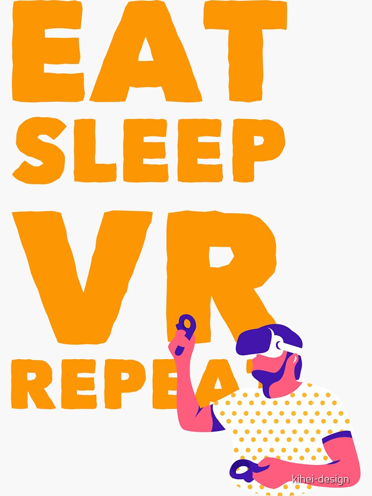 "Eat, Sleep VR Repeat" Sticker by kiheidesign Redbubble