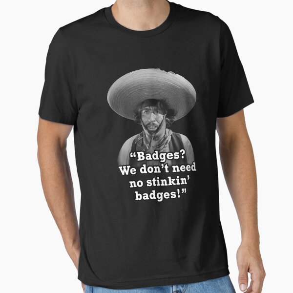 Item preview, Badges? We don't need no stinkin' badges! designed and sold by snarkee.