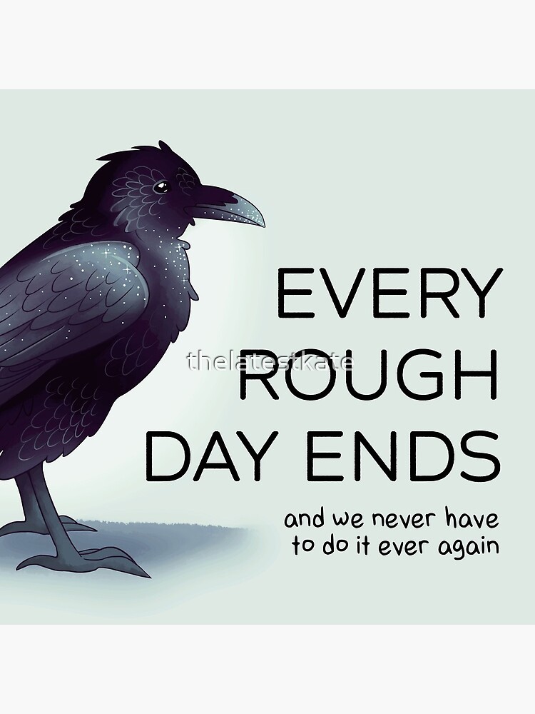 "Every Rough Day Ends" Raven by thelatestkate