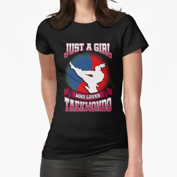 Just A Girl Who Loves Taekwondo Fitted T-Shirt