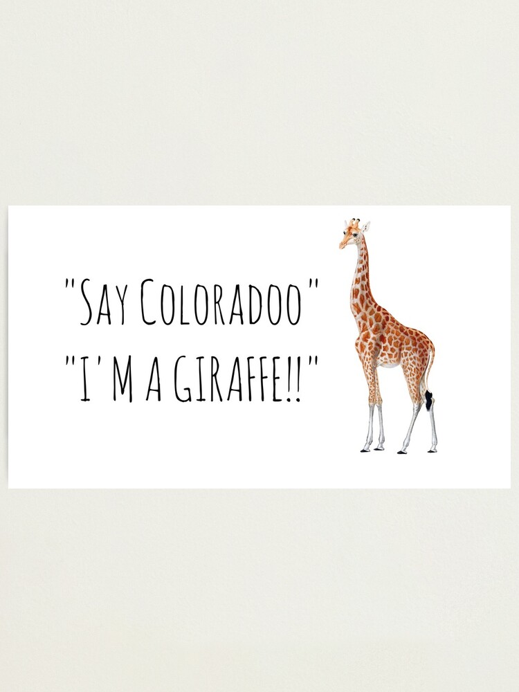 "say colorado, I'm a Giraffe" Photographic Print by RossDillon | Redbubble