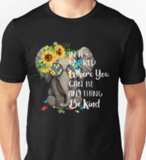 In A World Where You Can Be Anything Be Kind Unisex T-Shirt