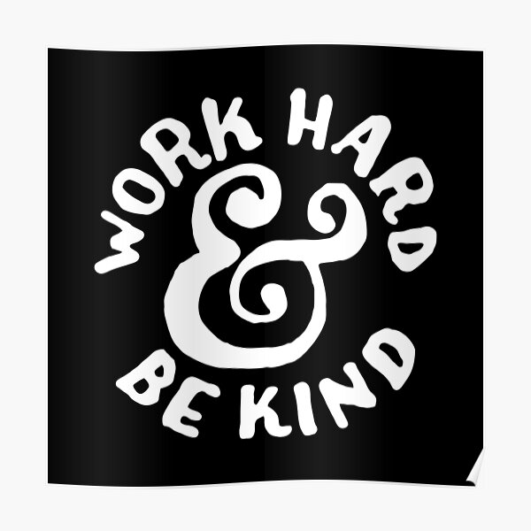 Work hard and be kind Poster