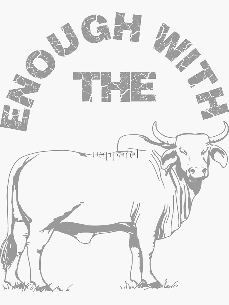 "Enough With The Bull" Sticker by uapparel | Redbubble